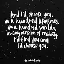 I'd pick you a thousand times if i had. Wedding Quotes And I D Choose You In A Hundred Lifetimes In A Hundred Worlds In Any Ver Quotes Daily Leading Quotes Magazine Database We Provide You With Top Quotes