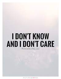 I Dont Care Quotes And Sayings Quotesgram