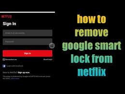 How To Remove Google Smart Lock From Netflix Google Smart Lock Netflix Remove Turn Off Youtube