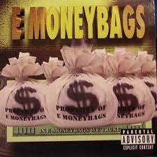 In e moneybags we trust. E Money Bags Spotify
