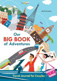 Capture your moments and hold them close to you forever. Our Big Book Of Adventures Travel Journal For Couples Amazon Co Uk Activinotes Books