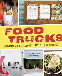 The spruce b&b stands for bénédictine d.o.m. Food Trucks Dispatches And Recipes From The Best Kitchens On Wheels Shouse Heather 9781580083515 Amazon Com Books