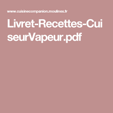 Livret Recettes Cuiseurvapeur Pdf Recette Recette Companion Moulinex Monsieur Cuisine Recette
