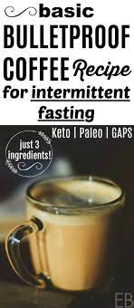 Overall, intermittent fasting and coffee consumption have both been shown to inhibit cellular growth pathways in the body and induce the onset of autophagy. Basic Bulletproof Coffee For Intermittent Fasting Keto Paleo 3 Ingredients Eat Beautiful