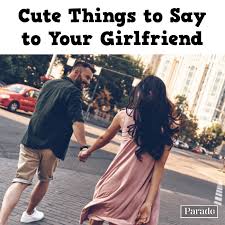 Nearly all of them are personal and unique which makes them even more romantic. 125 Cute Things To Say To Your Girlfriend She Ll Love To Hear