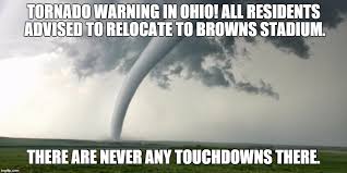 45 tornado memes ranked in order of popularity and relevancy. Image Tagged In Cleveland Browns Imgflip