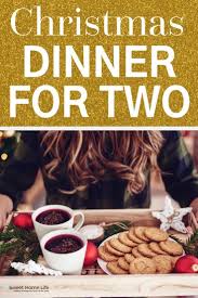 For a simple holiday spread, check out these easy christmas dinner ideas. Christmas Dinner For Two Christmas Dinner For Two Christmas Dinner Dinner For Two