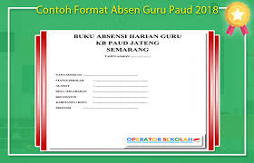 Seputar laporan absensi karyawan yang harus anda ketahui talenta. Contoh Format Absen Guru Paud 2018 Operator Sekolah