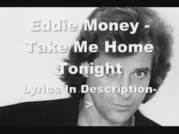 Eddie Money Take Me Home Tonight Take Me Home Music Sound Of Music