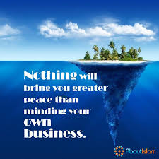 Minding Your Own Business Means Peace Islamicbehaviour Muslims Islam Islamic Quotes Nosey People