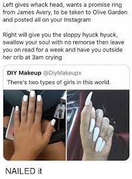 You Know I Had To Do It To Em Meme Meaning Image Result For Two Types Of Girls Nails Meme Two Types Of Girls Nail Memes Types Of Girls