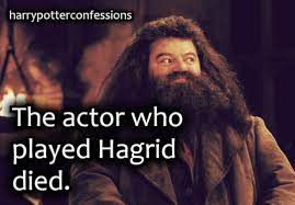 harry potter confessions. — Not a confession, but whatever I love Hagrid.  The...