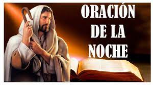 Esta oración se hace al finalizar el día antes de dormir, para entregarle todo lo que hicimos y dejamos de hacer, todo lo que nos paso, lo bueno y lo malo. Oracion De La Noche Oracion Para Dormir Tranquilamente Tiempo De Orar Oracion Catolica Youtube