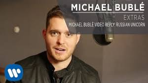 Michael Bublé Michael's Russian Unicorn Video Response