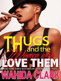 Thugs and the Women Who Love Them by Wahida Clark (Ebook)