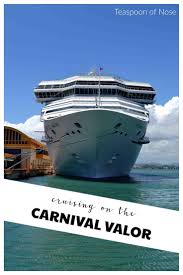 Cruising On The Carnival Valor Teaspoon Of Nose Carnival Valor Carnival Valor Cruise Carnival Cruise Ships