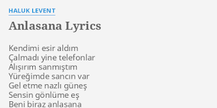 Haluk levent şarkı sözleri, akormerkezi'nde. Anlasana Lyrics By Haluk Levent Kendimi Esir Aldim Calmadi