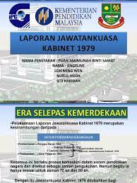 Kemudian, sebuah jawatankuasa kabinet telah ditubuhkan dalam tahun 1974 untuk mengkaji semula dasar pendidikan dengan tujuan untuk memperbaiki laporan jawatankuasa ini telah diterbitkan dalam tahun 1979. Laporan Jawatankuasa Kabinet 1979