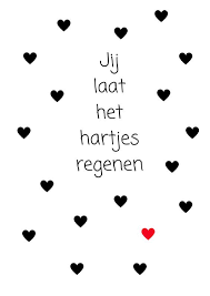 Jij Laat Het Hartjes Regenen Zwart Wit Met Roze Hartje Teksten Inspirerende Citaten Spreuken