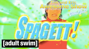 We did not find results for: It S Spagett Tim And Eric Awesome Show Great Job Adult Swim Youtube