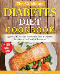 Welcome to programming learning center. The 30 Minute Diabetes Diet Plan Cookbook Quick And Delicious Recipes For Type 2 Diabetes Prediabetes And Insulin Resistance Thompson Connor 9781989874264 Amazon Com Books