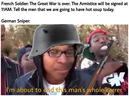 Haven't seen WW1 memes lately so I decided to make one : HistoryMemes