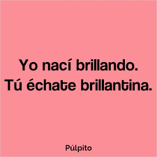 Siganme Como Perla Por Favor Nada Les Cuesta Es Solo Un Click Y Listo Frases Ironicas Frases Indirectas Frases Bonitas