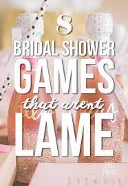 8 Bridal Shower Games That Aren T Lame Fun Bridal Shower Games Bridal Shower Games Bridal Shower Brunch
