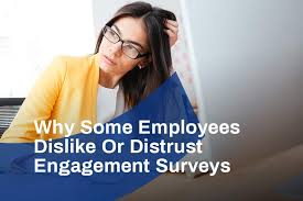 An impressive volume of research continues to show a link between high workforce Why Some Employees Dislike Or Distrust Engagement Surveys