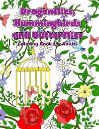 Coloring page of hummingbird and hibiscus flowers freehand sketch. Dragonflies Hummingbirds And Butterflies Enchanted Wings In A Garden Of Flowers Coloring Book For Adults Adult Coloring Patterns Coloring Books Mindful 9781533666505 Amazon Com Books