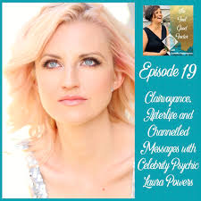 Psychic Laura Powers: Clairvoyance, Afterlife
