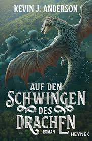 Damit könnt ihr nämlich neue drachen bekommen. Kevin J Anderson Auf Den Schwingen Des Drachen Paperback Heyne Verlag