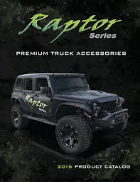 For as long as jeeps have been around, there has been a desire for modification. Download Raptor Series Catalog The Shop Magazine