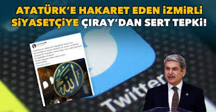 Atatürk düşmanı, gerici 'gazeteci' fatih tezcan, mustafa kemal atatürk'le ilgili yine tepki çeken bir paylaşımda bulundu. Ataturk E Hakaret Eden Izmirli Siyasetciye Ciray Dan Sert Tepki