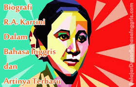 Biografi Ra Kartini Dalam Bahasa Inggris Dan Artinya Terbaru