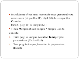 Kalimat efektif adalah kalimat yang dapat mengungkapkan gagasan penutur/penulisnya secara tepat sehingga dapat dipahami oleh pendengar/pembaca secara tepat pula. Kalimat Efektif Ppt Download