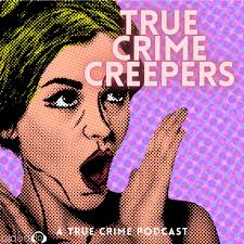 True Crime Creepers (Podcast)
