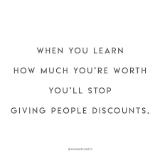  Stop Giving People Discounts Know Your Worth Inspirational Quotes Inspirational Words Words To Live B Pretty Quotes Know Your Worth Quotes Worth Quotes