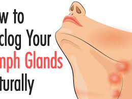 How To Unclog Your Lymph Glands Naturally