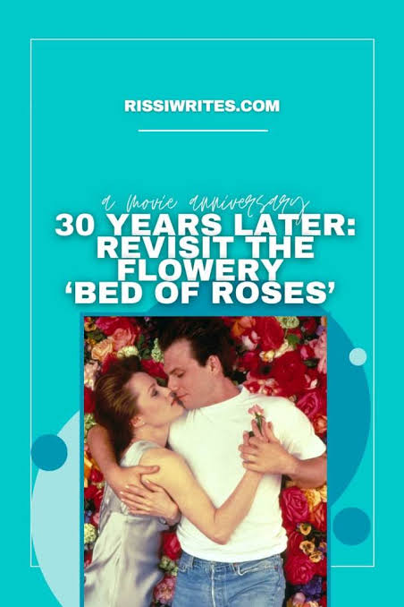 30 YEARS LATER: REVISIT THE FLOWERY FILM 'BED OF ROSES' - RissiWrites.com