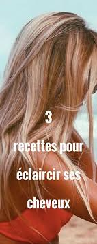 3 Recettes Pour Eclaircir Ses Cheveux Naturellement Sans Passer Par La Case Vacances Eclaircir Les Cheveux Cheveux Eclaircir Cheveux Naturellement