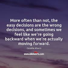 More Often Than Not The Easy Decisions Are The Wrong Decisions And Idlehearts
