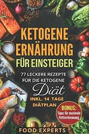 Ketogene Ernahrung Fur Einsteiger 77 Leckere Rezepte Fur Die Ketogene Diat Inkl 14 Tage Abnehmen Dia Ketogene Diat Plan Ketogene Diat Ketogene Ernahrung