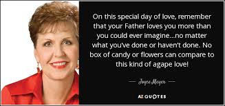 Every day is special and so you need to start your day with a inspiring and motivational quote. Joyce Meyer Quote On This Special Day Of Love Remember That Your Father