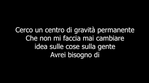 Cerco un centro di gravità permanente che non mi faccia mai cambiare idea sulle cose sulla gente.. La Casa De Papel Centro Di Gravita Permanente Lyrics Youtube