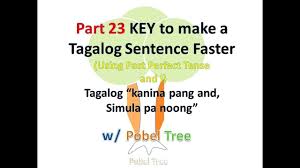 Part 23 Tagalog Sentence Using Past Perfect Tense I Kanina Pang And S Perfect Tense Tagalog Present Perfect