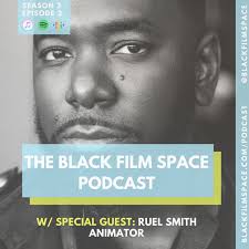 Apple Podcast：《The Black Film Space Podcast》〈Ruel Smith (On Animation and  V⋯〉