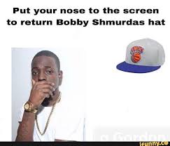Make your own images with our meme generator or animated gif maker. Put Your Nose To The Screen To Return Bobby Shmurdas Hat Ifunny Memes Bobby Shmurda Bobby