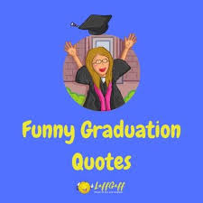 31 Funny Graduation Quotes And Sayings