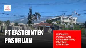 Job ready (sistem seleksi) khusus wani ta : Pt Easterntex Pandaan Informasi Perusahaan Gaji Dan Lowongan Lokerpatriot